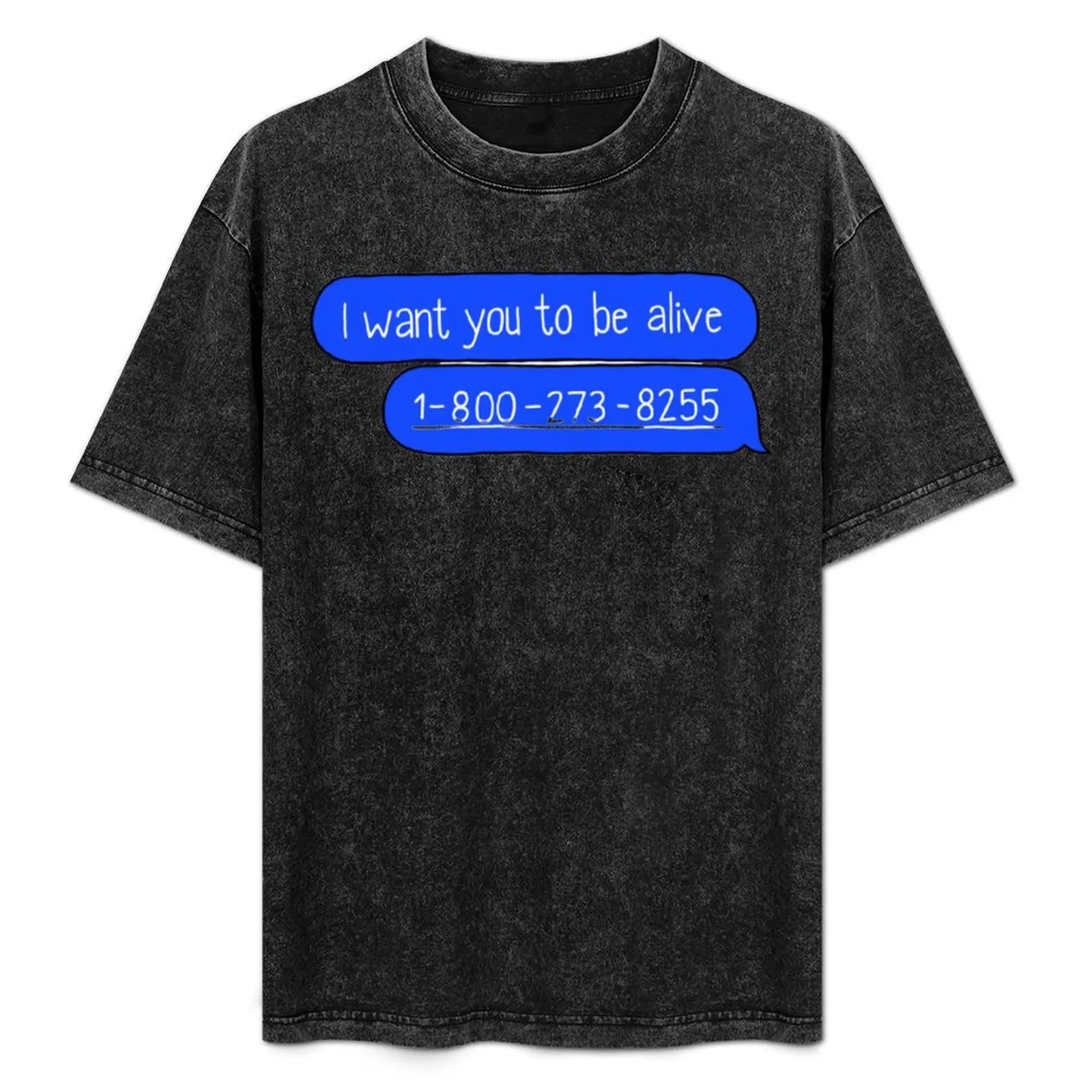 T-shirt I Want You To Be Alive Messages en coton doux anti-rétrécissement