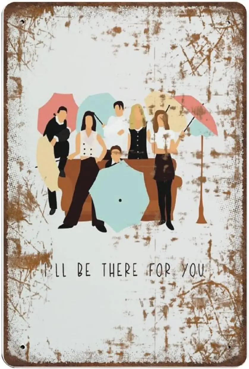 KILSPU Antique Durable Thick Metal Sign,Friends TV Show I;ll Be There for You Tin Sign,Vintage Wall Decor，Novelty Signs for Home
