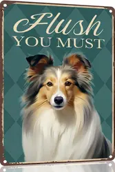 Shetland Sheepdog Metal Sign 12x8 Funny Sign Flush You Must-Funny Metal Bathroom Signs Decorative 12x8 inch for Home Decor Dog L