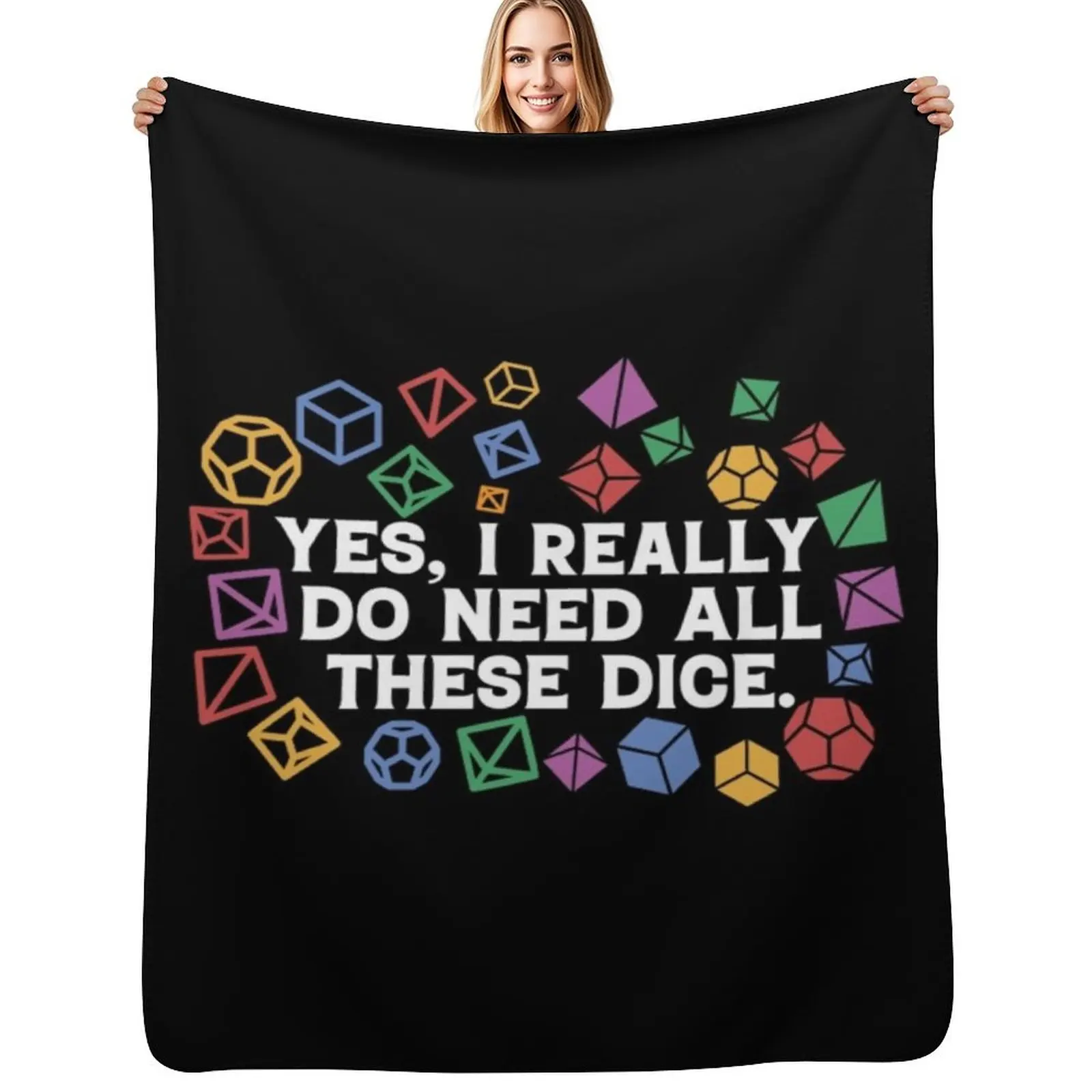 Yes I Really Do Need All These Dice Throw Blanket Cozy Throw Blanket Birthday Gift for Him Her