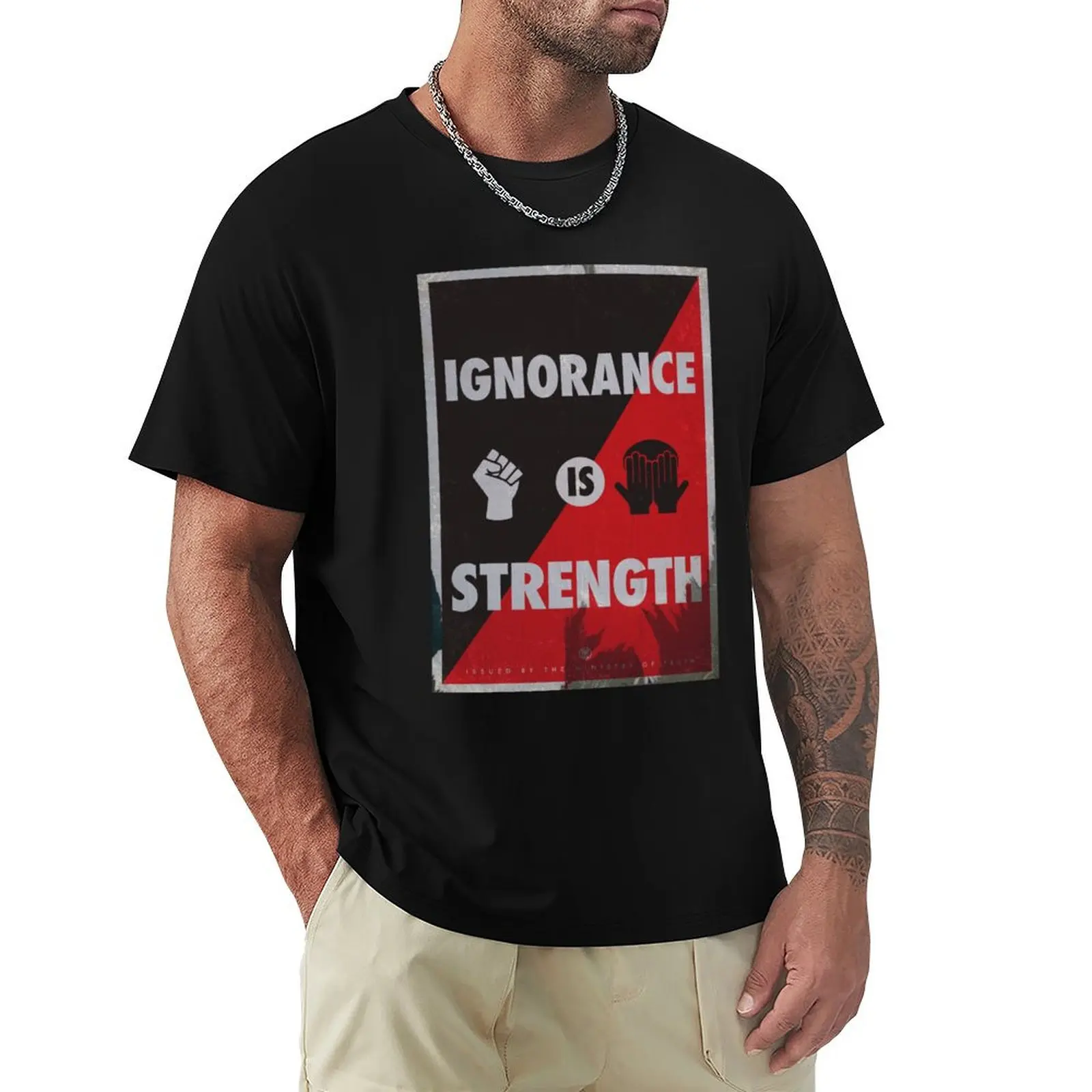 Ignorance is Strength T-Shirt Casual Everyday Wear T-Shirt