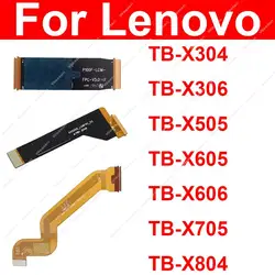 Mainboard LCD Flex Cable For Lenovo Tab 4 TB-X304 X504F M10 HD 2nd Gen X306 M10HD X505 M10 X605 M10 Plus X606 P10 X705 Xin X804