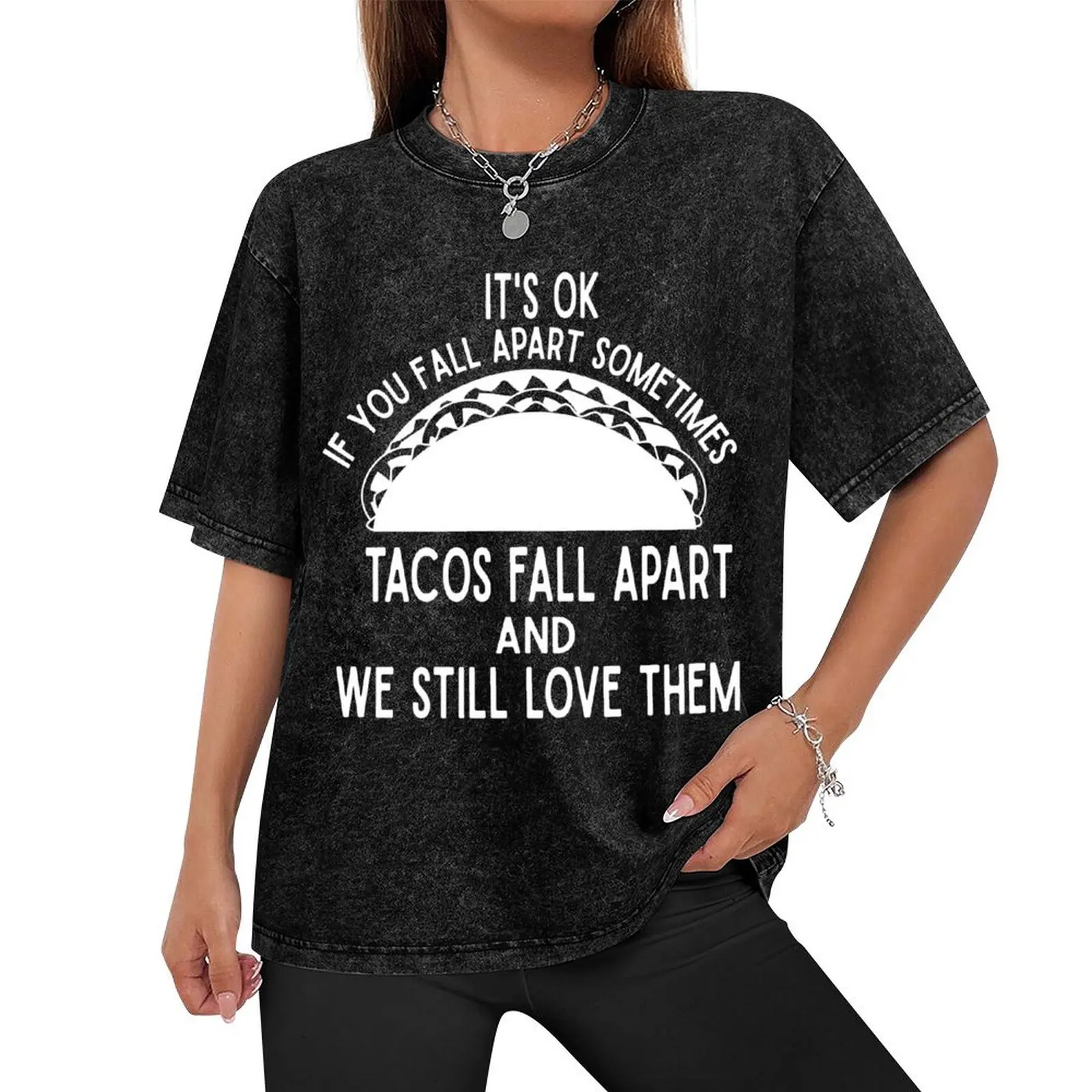 Tacos Fall Apart Sometimes and We Still Love Them T-Shirt tees anime t shirt for men