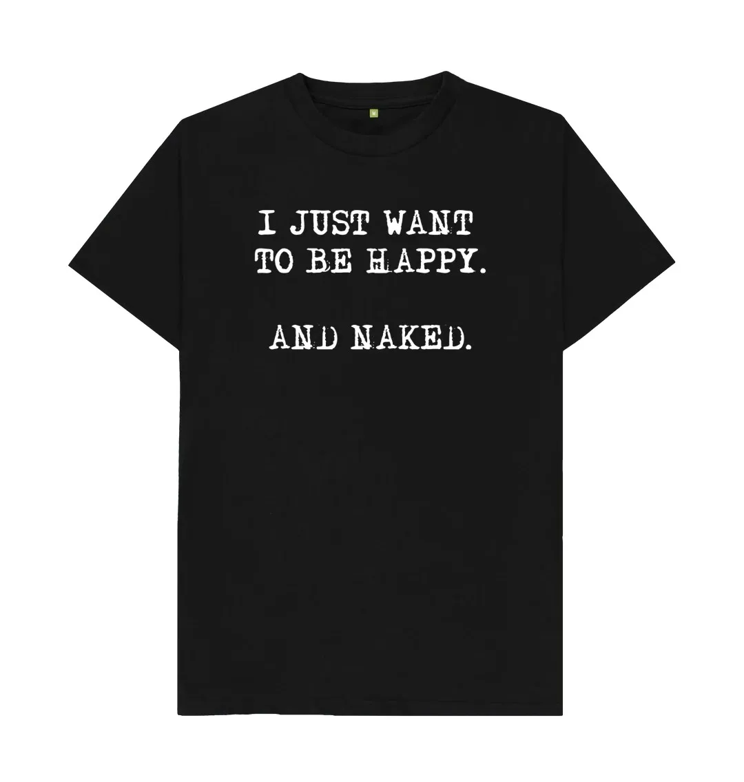 I JUST WANT TO BE HAPPY AND NAKED T SHIRT Close fitting breathable trendy T-Shirt American English printed niche T-Shirt