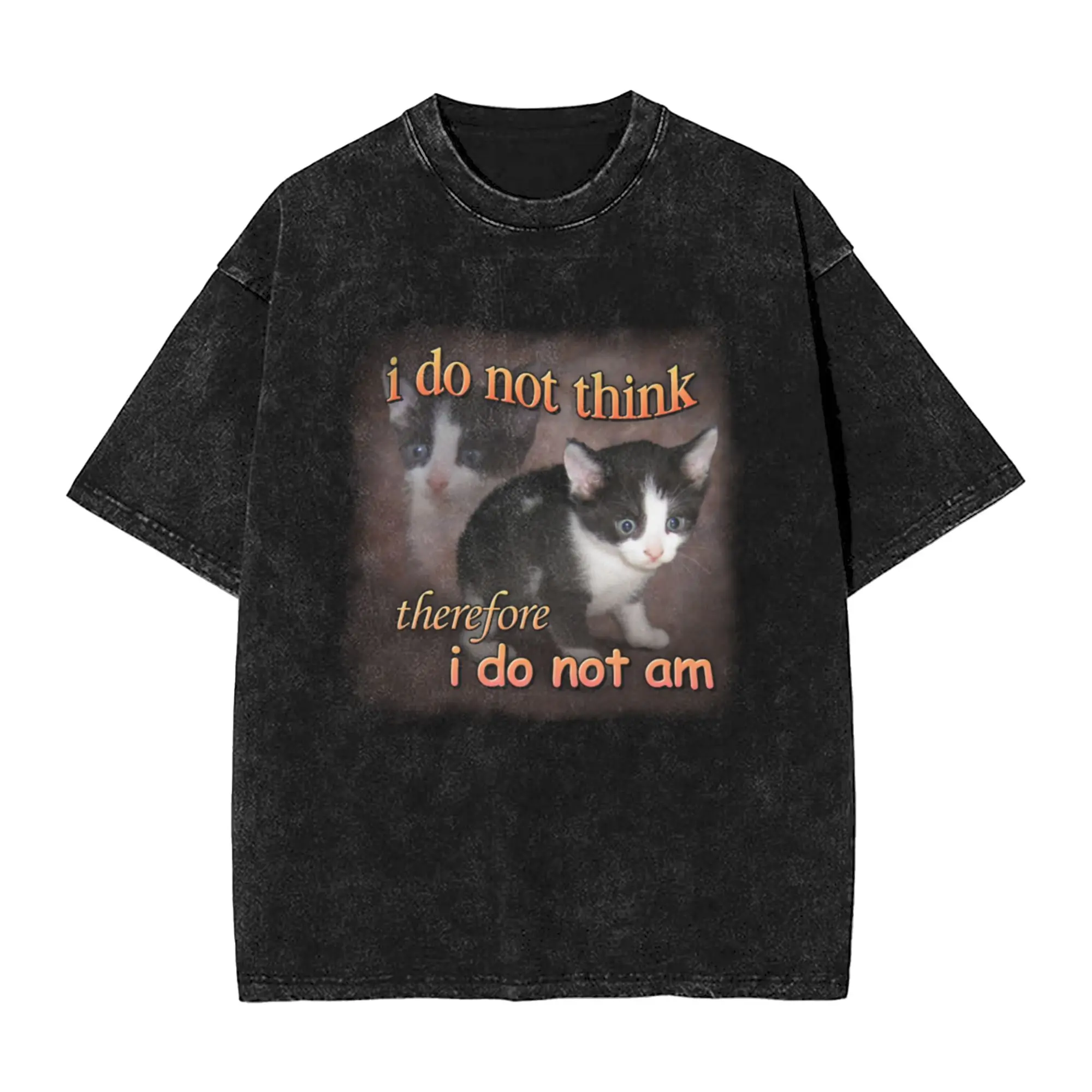 I do not think therefore I do not am - cat meme portrait Unique Trendy A Washed T Shirt Men's Women's Oversized Cotton Tees Tops