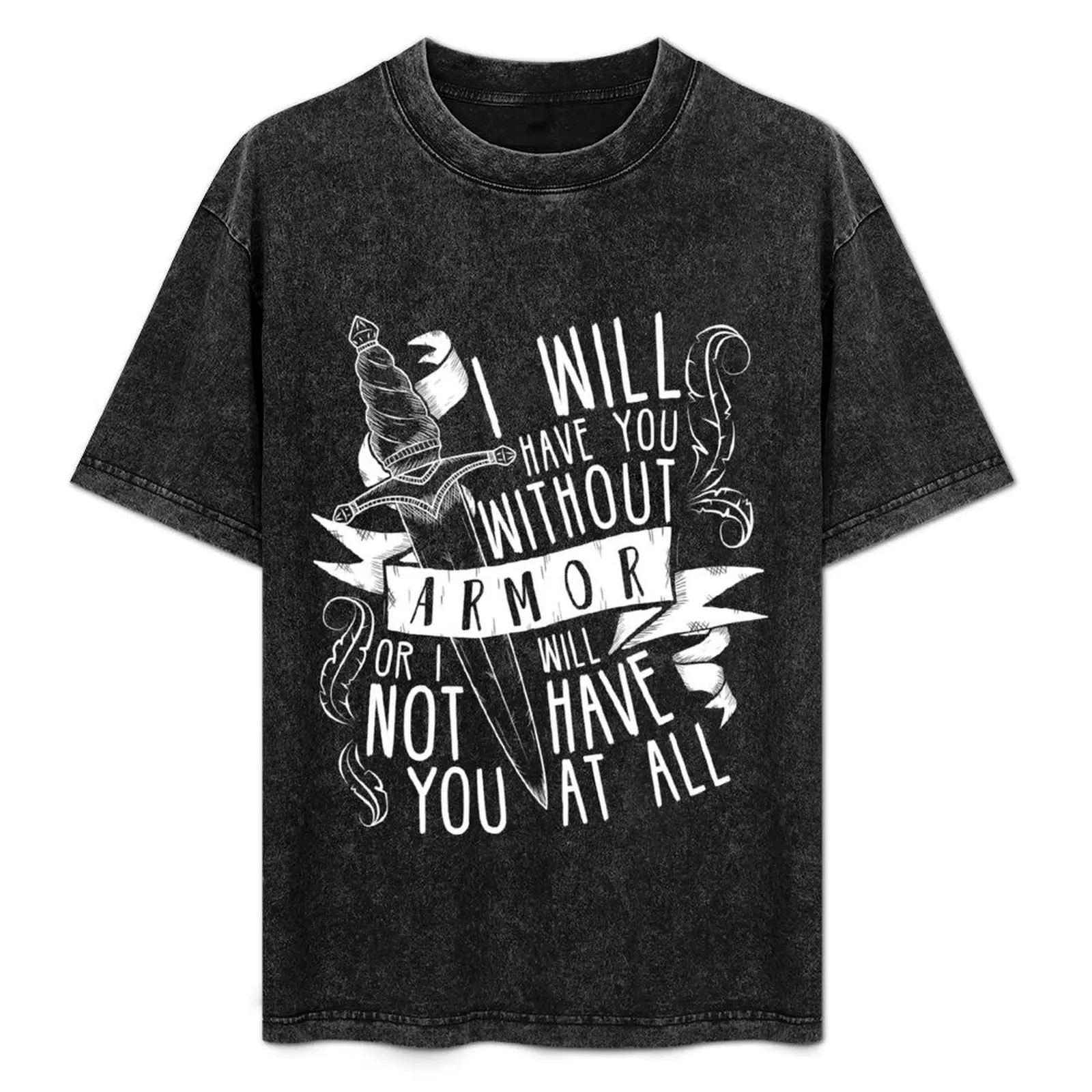 

I Will Have You Without Armour Six of Crows T-Shirt Louboutins customs anime shirt mens t shirts pack