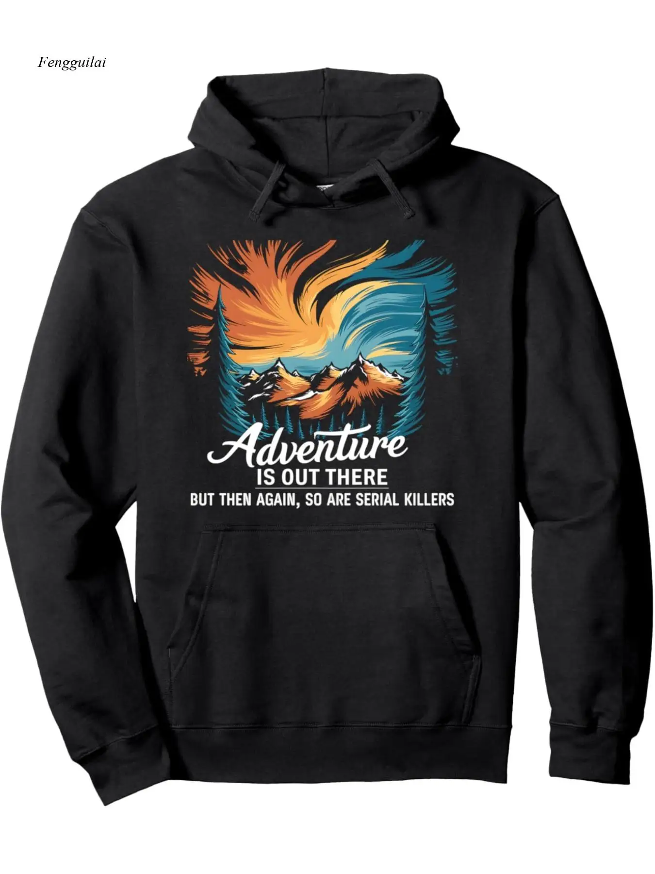 Adventure Is Out There But Then Again So Are Serial Killers Graphic Hooded Sweatshirt