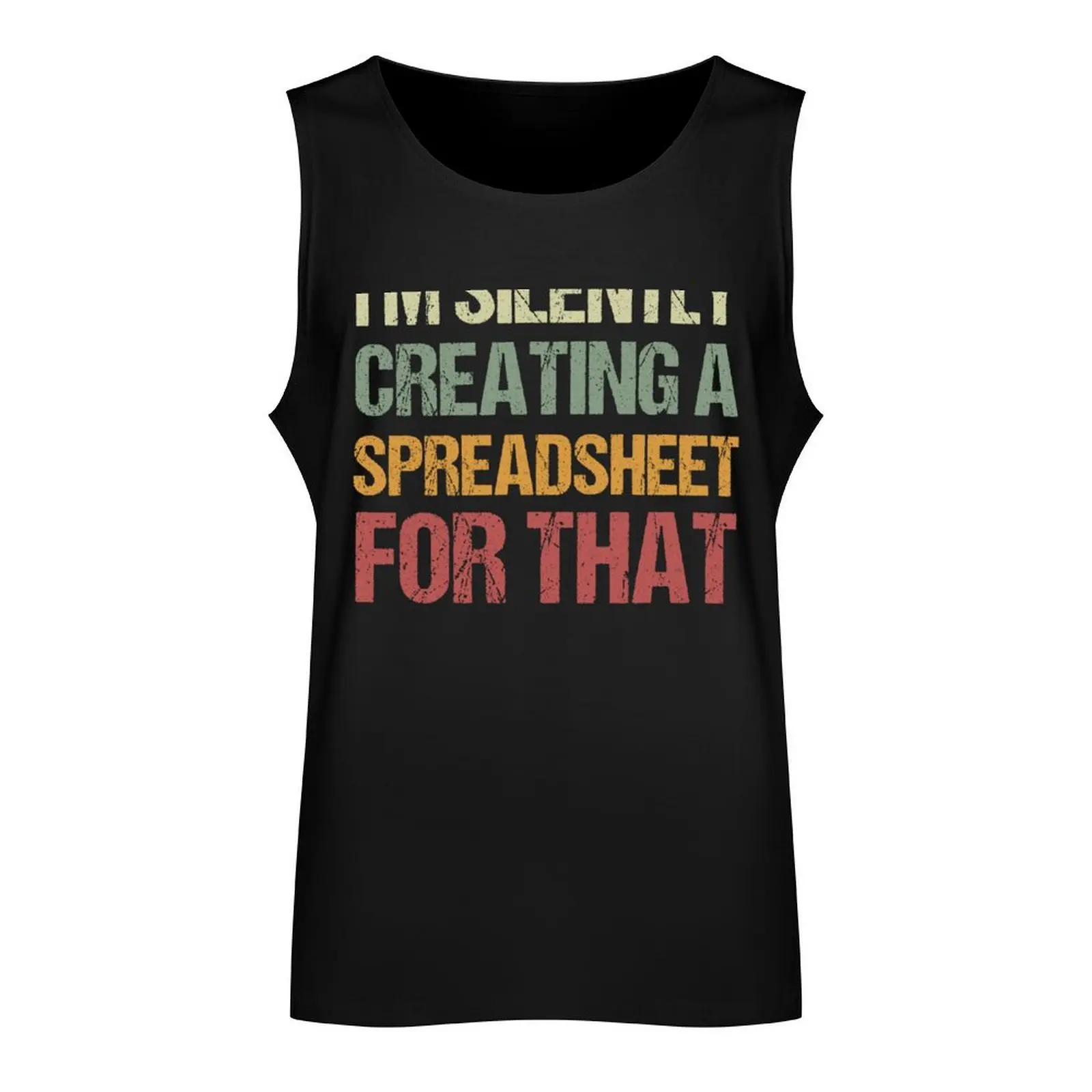 I'm Silently Creating A Spreadsheet For That, Funny Accountant Tank Top Men's gym articles sleeveless shirt man gym