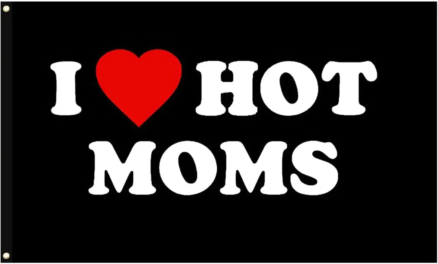 I Love Hot Moms Flags - Funny Decoration Banner for Indoor And Outdoor - Mother'S Day & Birthday Tapestry Gifts, Only 2G