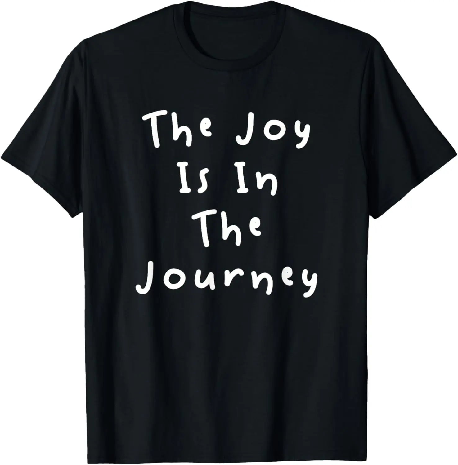 

The Joy Is In The Journey T-Shirt
