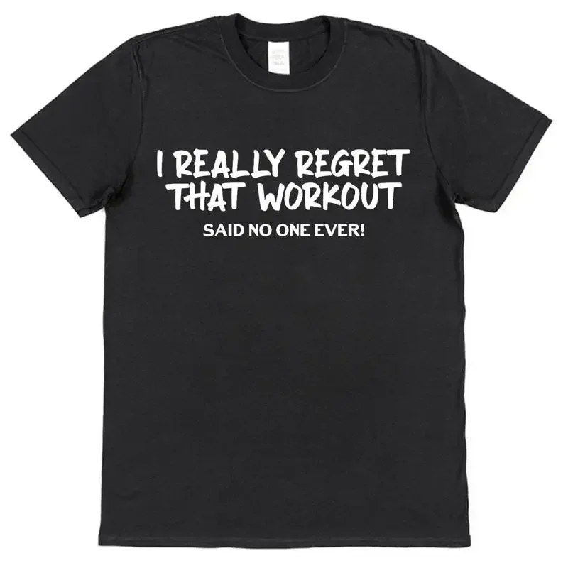 I Really Regret That Workout Said No One T Shirt Gym Muscle Weightlifting
