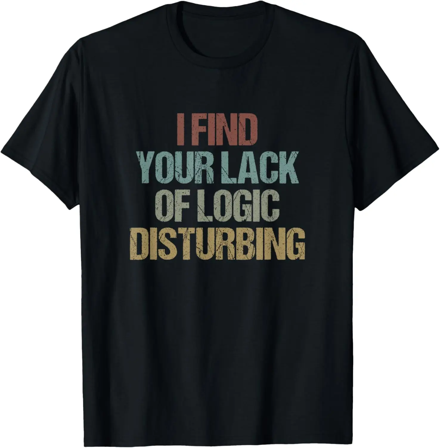 

Саркастическая футболка с забавной цитатой «I Find Your Lack of Logic Disturbing»