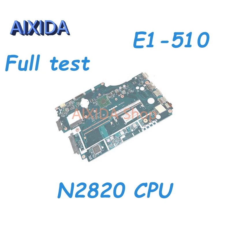 

AIXIDA NBY4711002 NB.Y4711.002 Z5WE3 LA-A621P For Acer aspire E1-510 E1-510-2500 Laptop Motherboard N2820 CPU DDR3 Mainboard