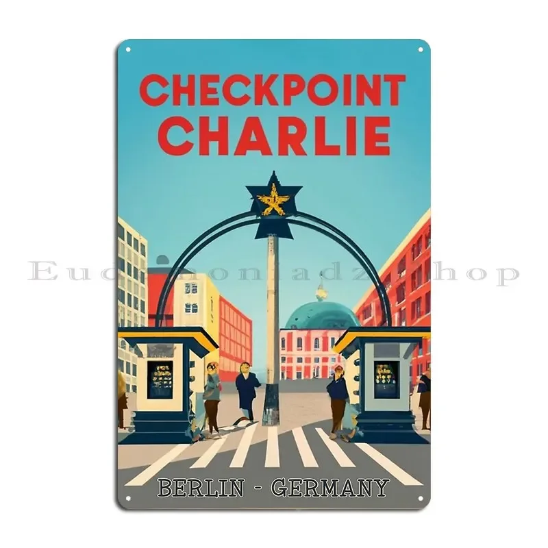 A Vintage Travel Art Of Checkpoint Charlie In Berlin Germany Metal Sign Cinema Kitchen Cinema Printed Wall Mural Tin Sign Poster