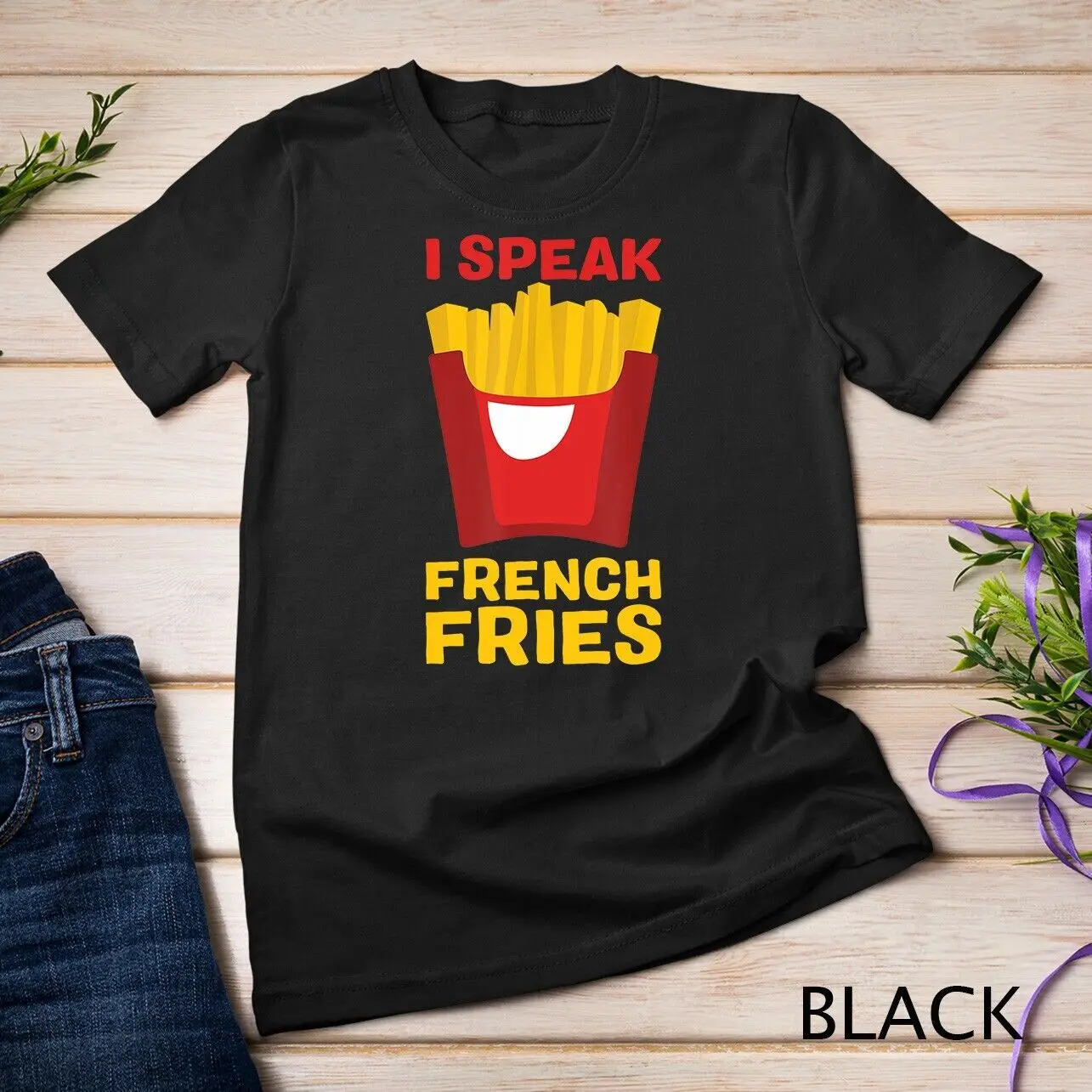 I Speak French Fries Shirt, Potatoe Chips Fastfood Lover Unisex T-shirt