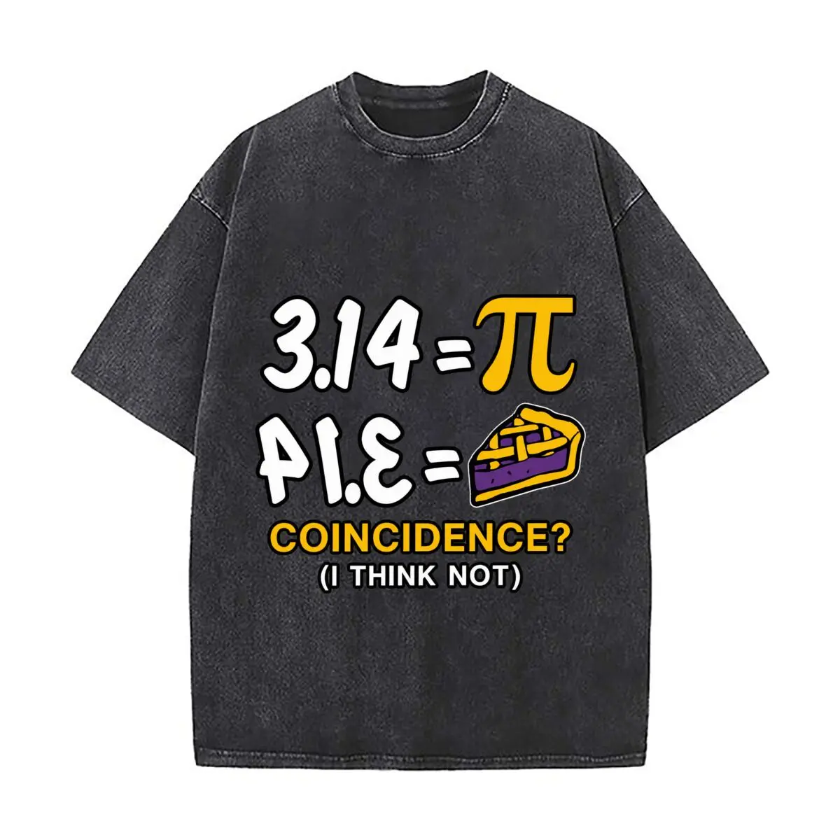 Three Point Fourteen Pi Four Thirteen Pie Coincidence I Think Not Washed Short Sleeve Loose Streetwear Tee Hip Hop