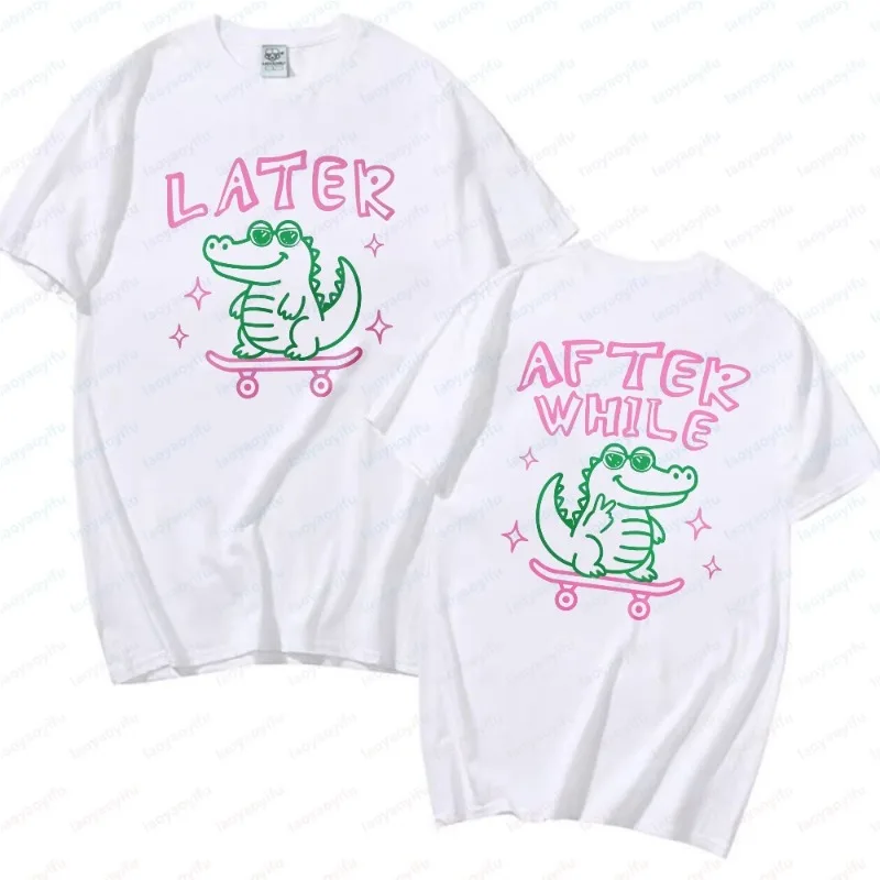Later Gator Two-sided Printed Tshirt After While Crocodile Shirt Funny Graduation Season Street T Shirts Summer Cotton Girl Tee