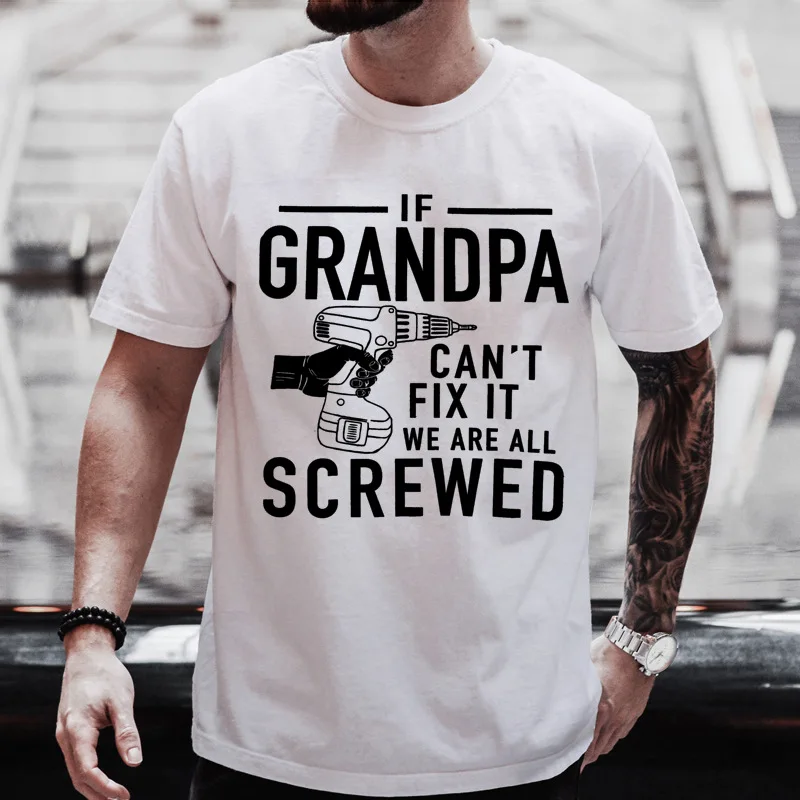 Mens Crew Neck T Shirt Grandpa Can't Fix It We Are All Screwed Graphic Tee Funny Grandfather Gift Casual Short Sleeve Daily Top
