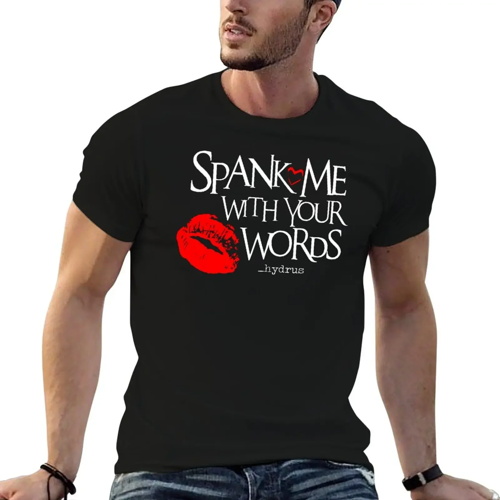 Spank Me With Your Words _hydrus ? T-Shirt cheap stuff boys animal print customs design your own mens graphic t-shirts funny