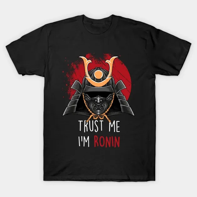 Trust Me I'm Ronin. Retro Samurai Helmet Mask T-Shirt 100% Cotton O-Neck Short Sleeve Summer Casual Mens T-shirt Size S-3XL