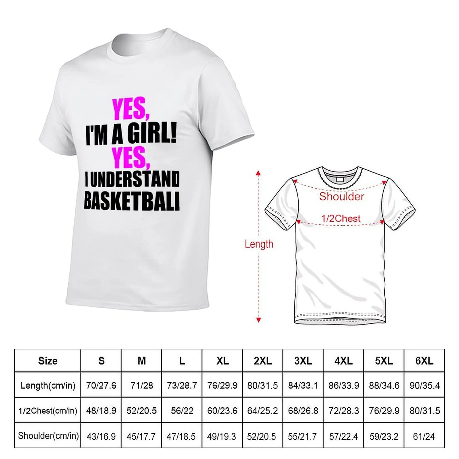 YES, I'M A GIRL! YES, I UNDERSTAND BASKETBALL T-Shirt Luxury man summer shirt heavyweight t shirts for men