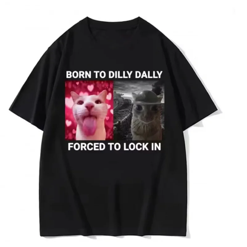 Born To Dilly Dally Forced To Lock In Funny Cat Meme Women Clothing Short Sleeve Round Neck Printing Pullover T-Shirts