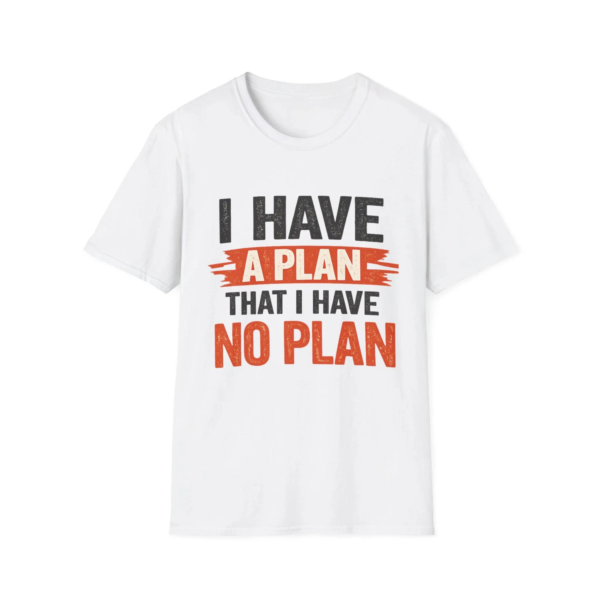 Unisex Casual and Fashionable Short-sleeved Shirt. I Have A Plan, But I Don't Have A Plan. T-shirt | Funny Quotes T-shirt