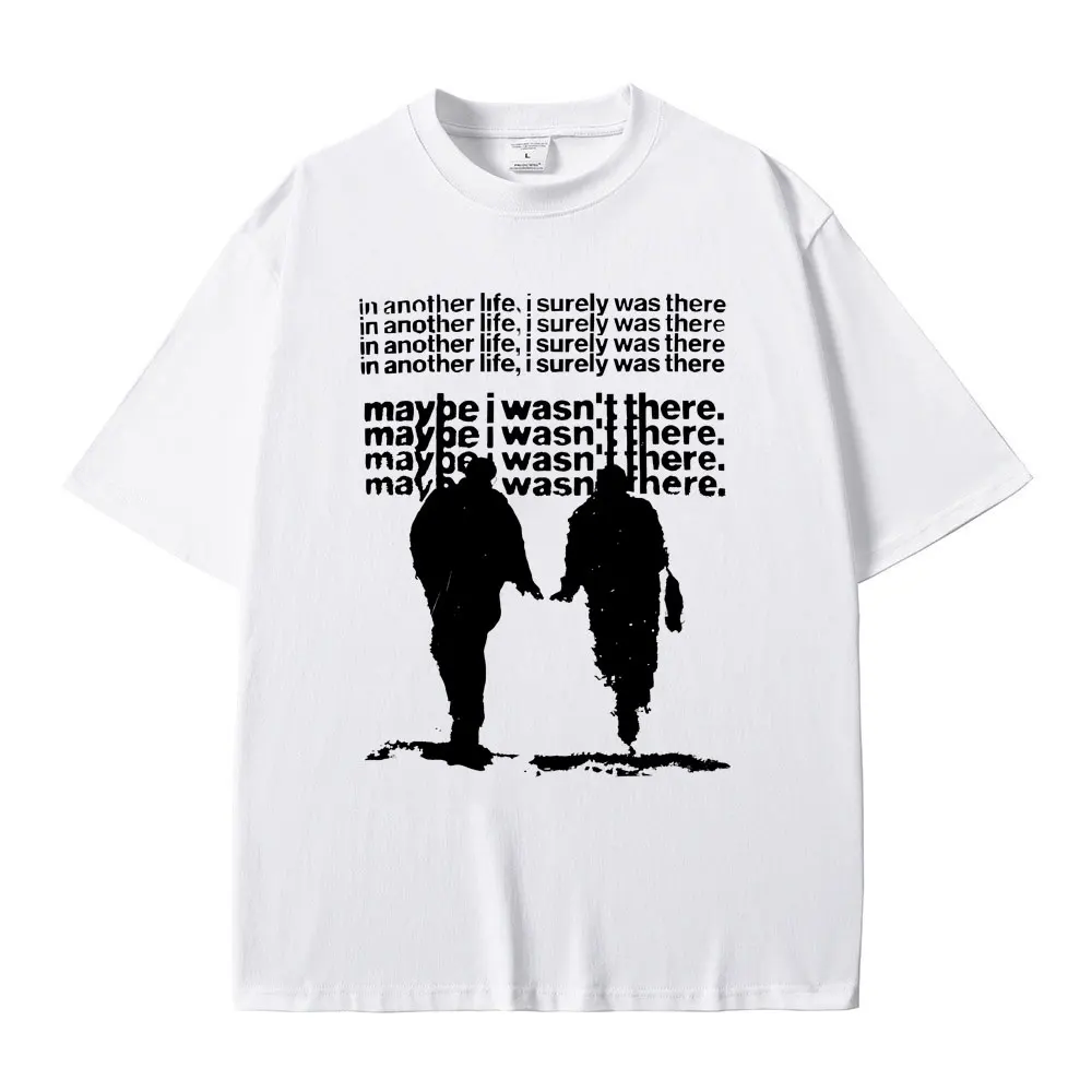 Kendrick Lamar Pride in Another Life I Surely Was There Maybe I Wasn't There Song Lyrics T-shirt Men Hip Hop Oversized T Shirts