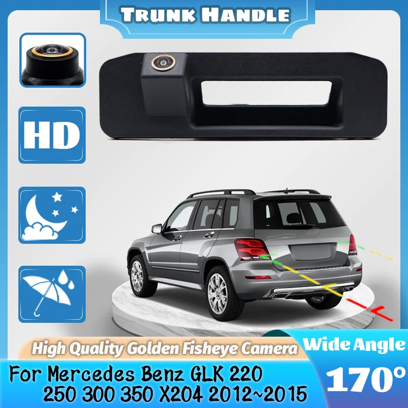 Камера заднего вида для Mercedes Benz GLK 220 250 300 350 X204 2012 2013 2014 2015 Автомобильная ручка багажника, камера заднего вида, резервная парковочная камера