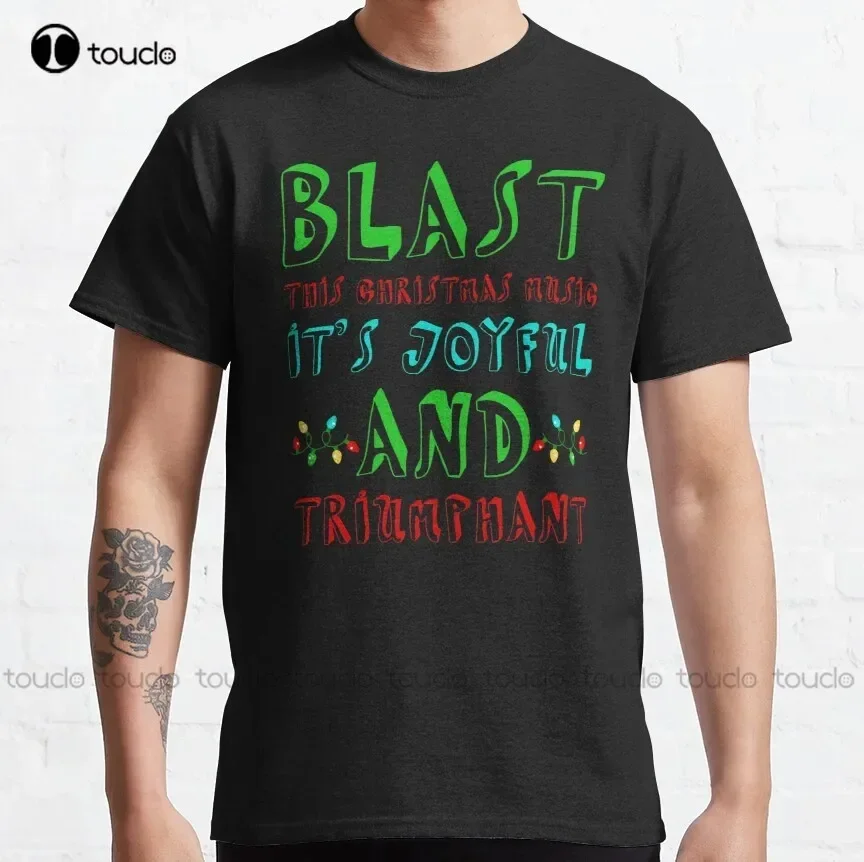 Blast This Christmas Music! Classic T-Shirt Vintage Shirt Custom Aldult Teen Unisex Digital Printing Tee Shirt Fashion Funny