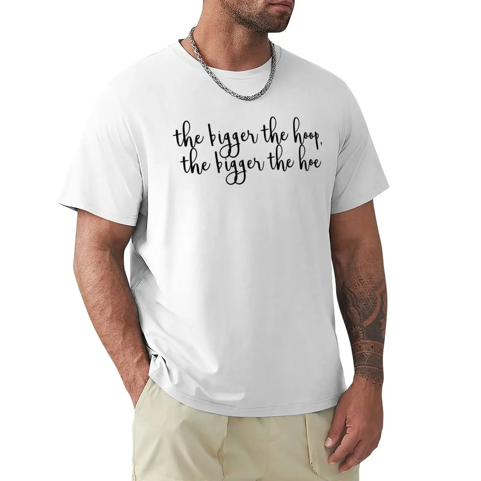 Bigger the Hoop, Bigger the Hoe T-Shirt oversizeds tees black t shirts for men for a boy boys whites Men's t-shirts