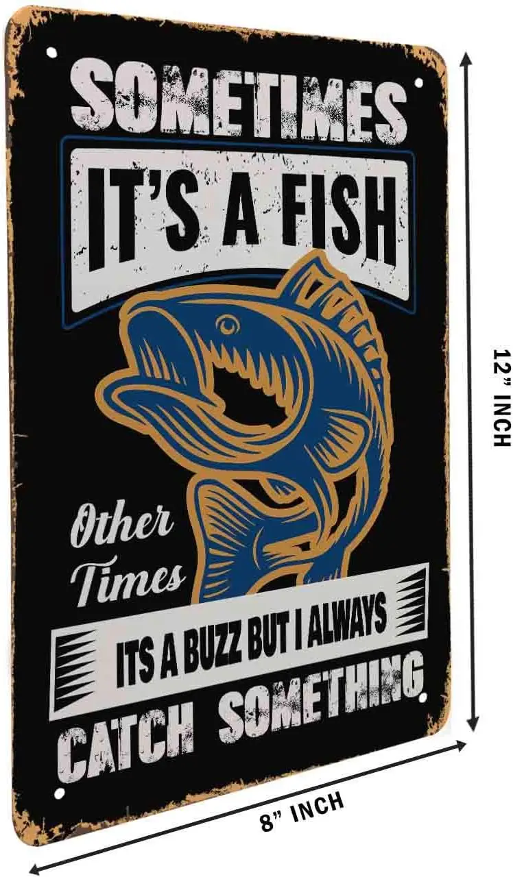 Fishing Tin Sign Vintage Letters Sometimes It'S A Fish Other Times Its A Buzz But I Catch Something Vintage Metal Tin