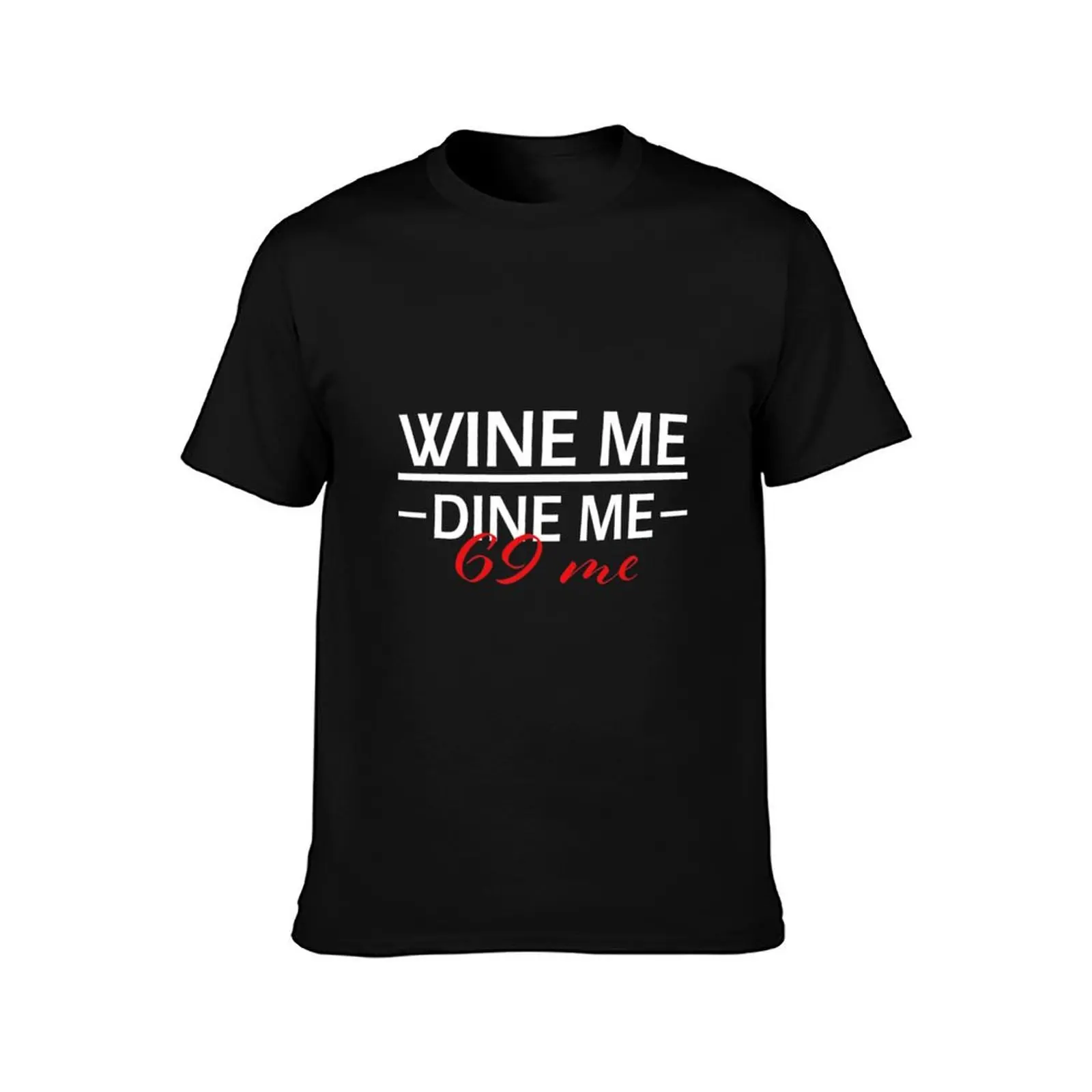 Wine Me Dine Me 69 Me T-Shirt Summer Casual Cotton Tee Oversized Streetwear Tops Vintage Graphic Print Unisex Men Women
