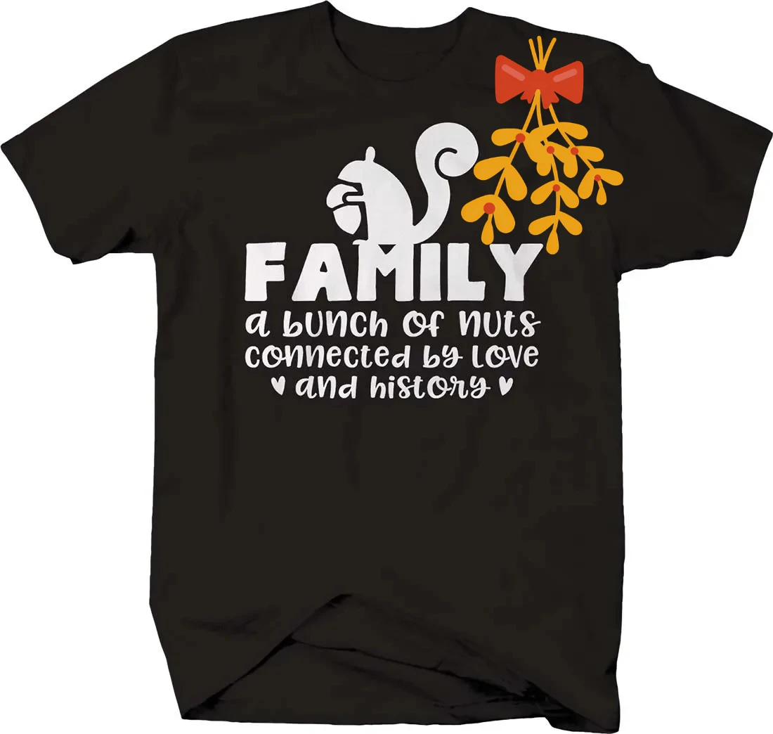 Family A Bunch of Nuts Connected By Love & History. Squirrel Graphic T-Shirt. Summer Cotton Short Sleeve O-Neck Mens T Shirt New