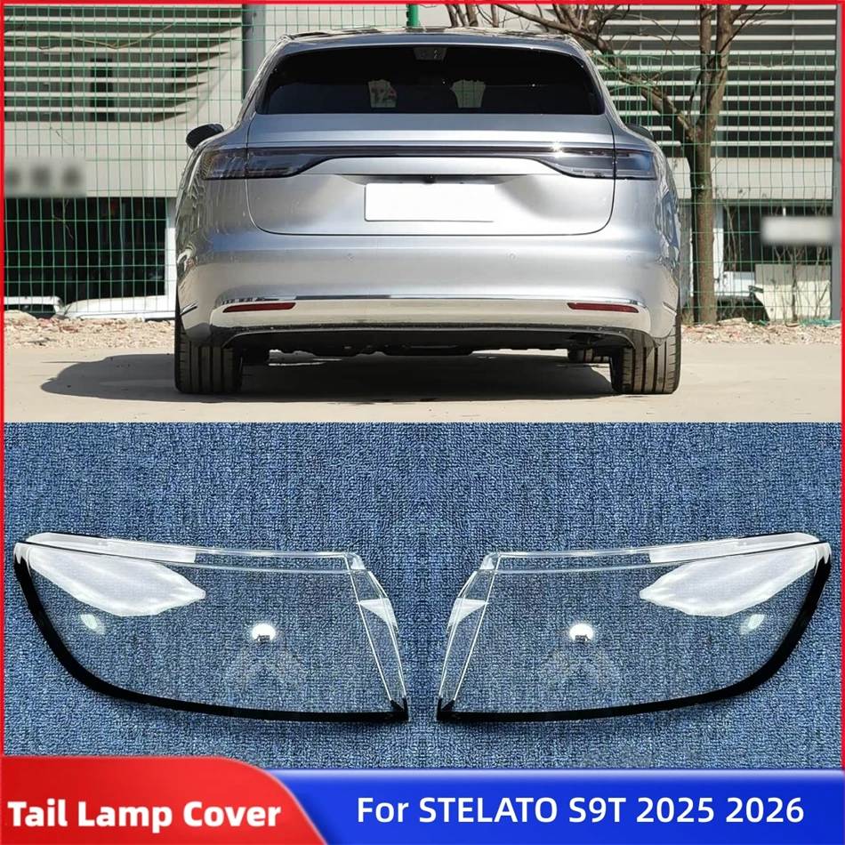 

For STELATO S9T 2025 2026 Car Interior Spare Parts Replacement Car Lights Shell Rear Position Light Car Rear Taillight Shell