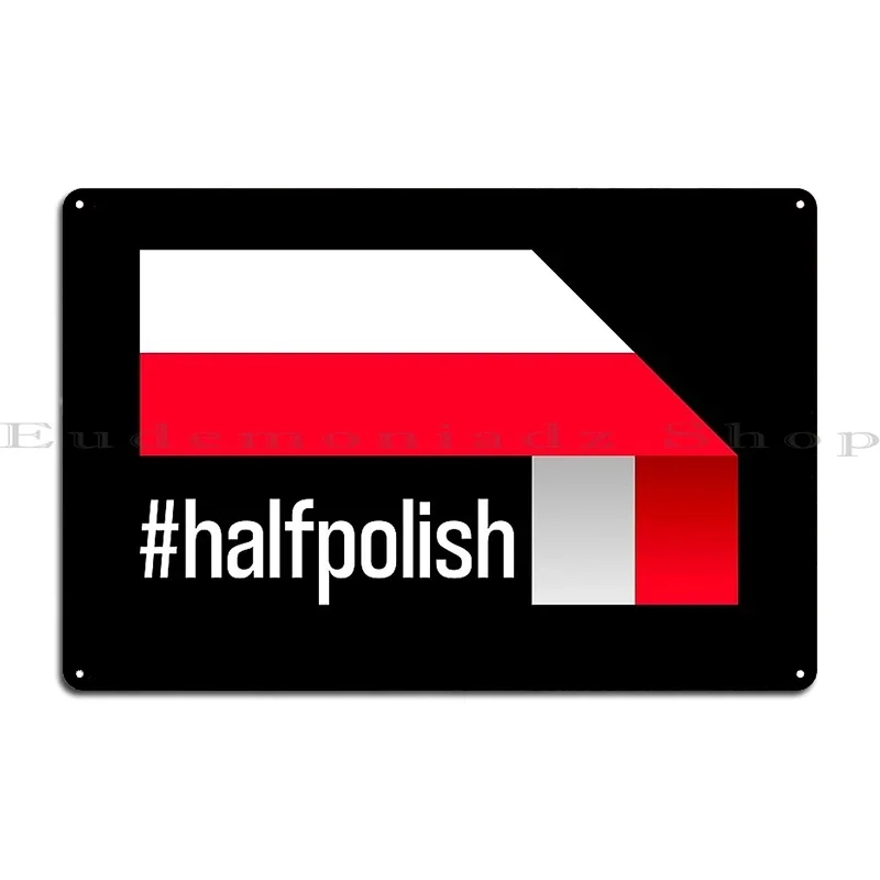 I Am Half Polish One Parent From Poland Poland Flag Ribbon Metal Plaque Club Wall Plaque Garage Customized Tin Sign Poster