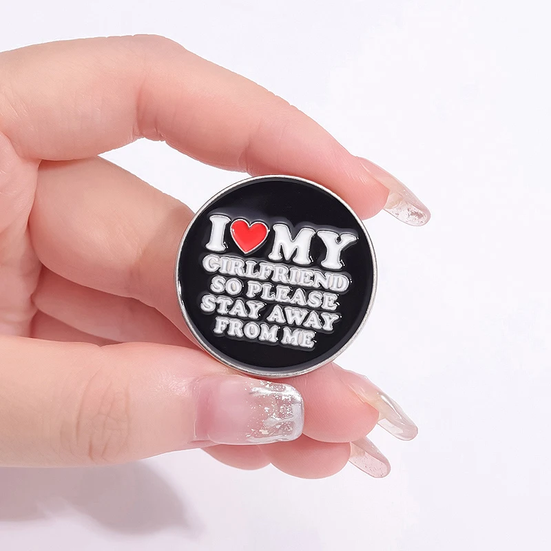 I Love My Girlfriend Heart Brooch Enamel Pin Please Stay Away From Me Cute  Funny Quote Badge Ornaments Jewelry Gift for Couples