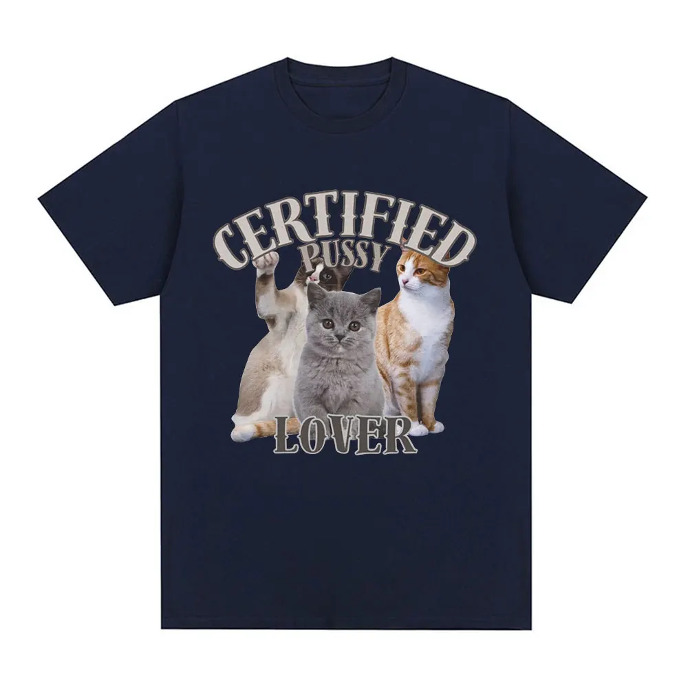 Certified Pussy Lover Funny Cat Meme T Shirt Men Women Fashion Vintage Short Sleeve T-shirt Cotton Oversized T-shirts Streetwear