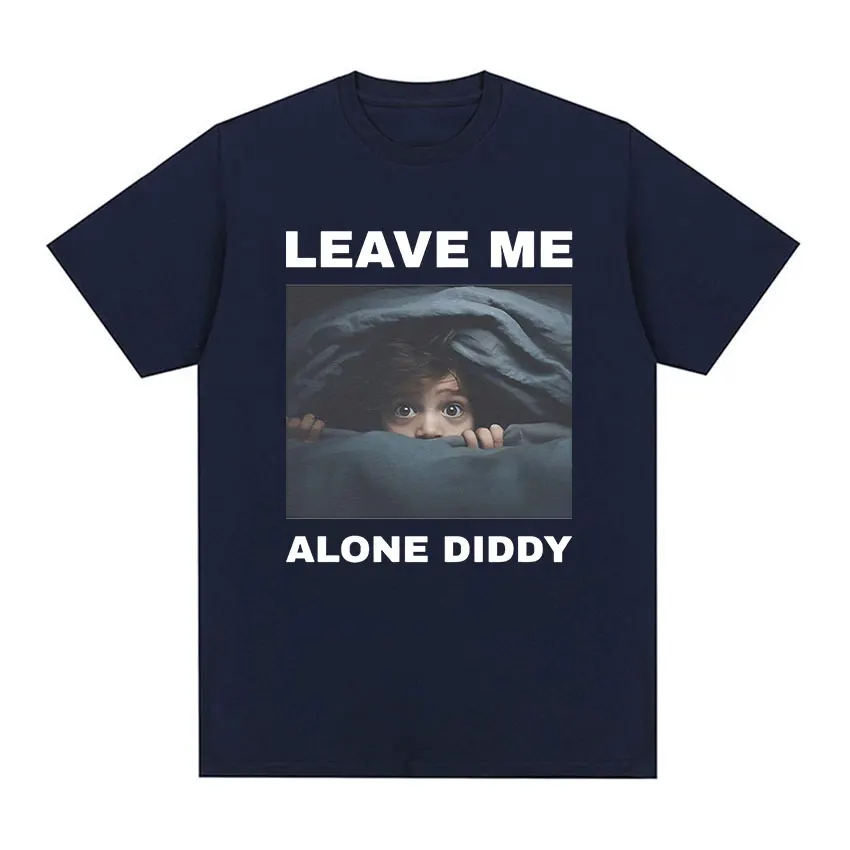 Leave Me Alone Diddy Funny Graphic T Shirt Men\'s Retro Fashion Cotton Short Sleeve T-shirts Tops Unisex Casual Oversized T-shirt