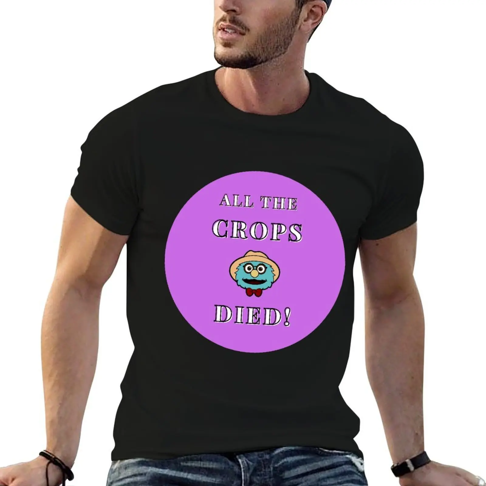 

All The Crops Died! T-Shirt anime tshirt g man t shirts for men T-Shirt