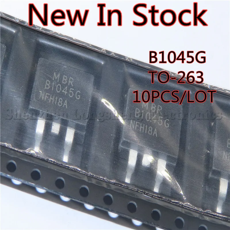 10PCS/LOT B1045G MBRB1045G MBRD1045T4G TO-263 SMD Schottky diode and rectifier 10A 45V New In Stock