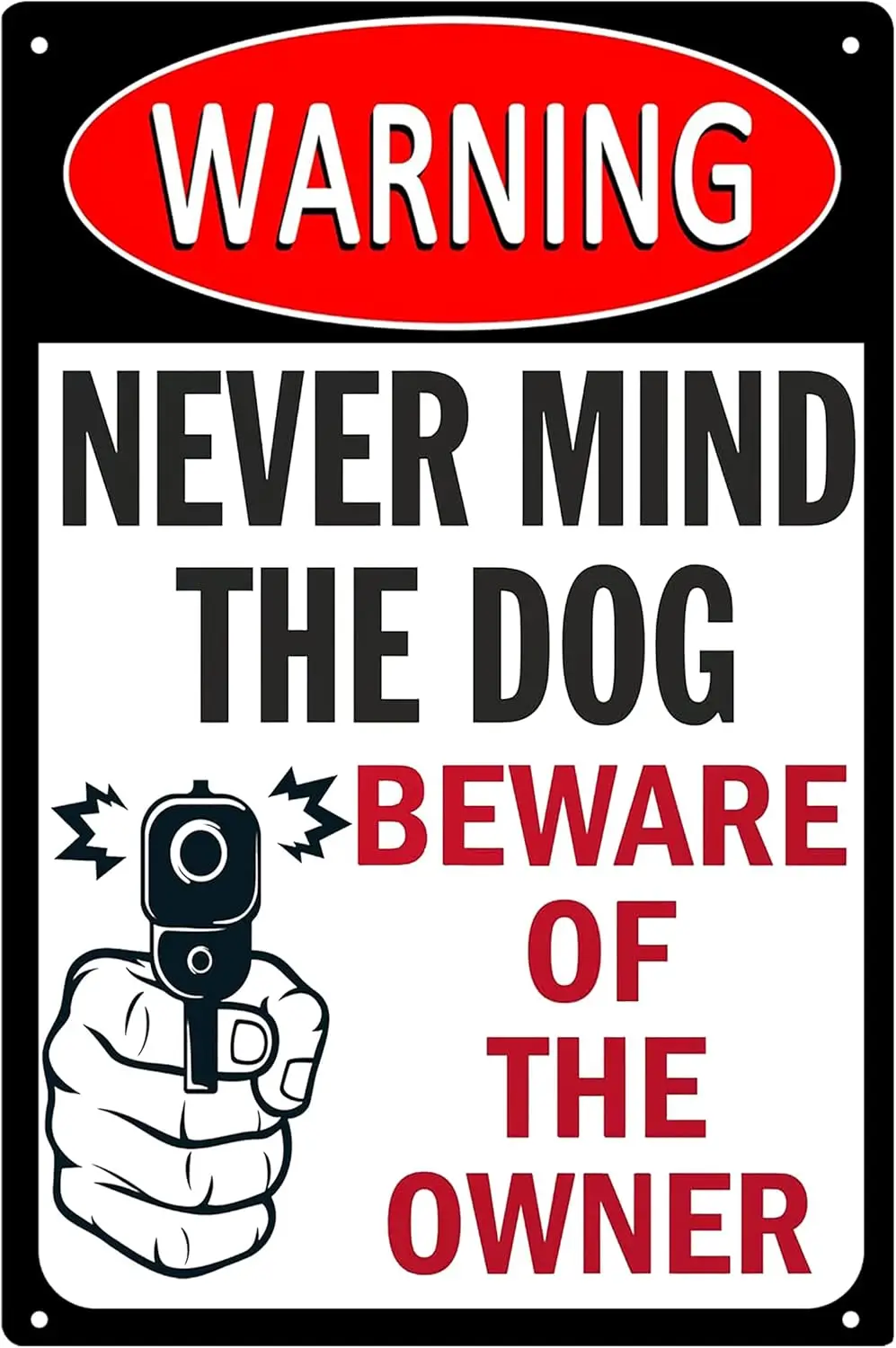 Never Mind The Dog Beware Of The Owner Sign Aluminum Warning No Trespassing Sign Funny Beware Of Sign 8x12 Inches