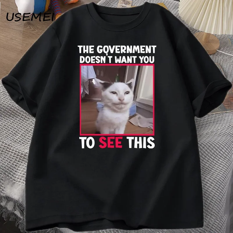 The Government Doesn't Want Funny Cat Meme T-shirt Men Casual Short Sleeve Stupid Silly T Shirts Men's  Graphic Tee