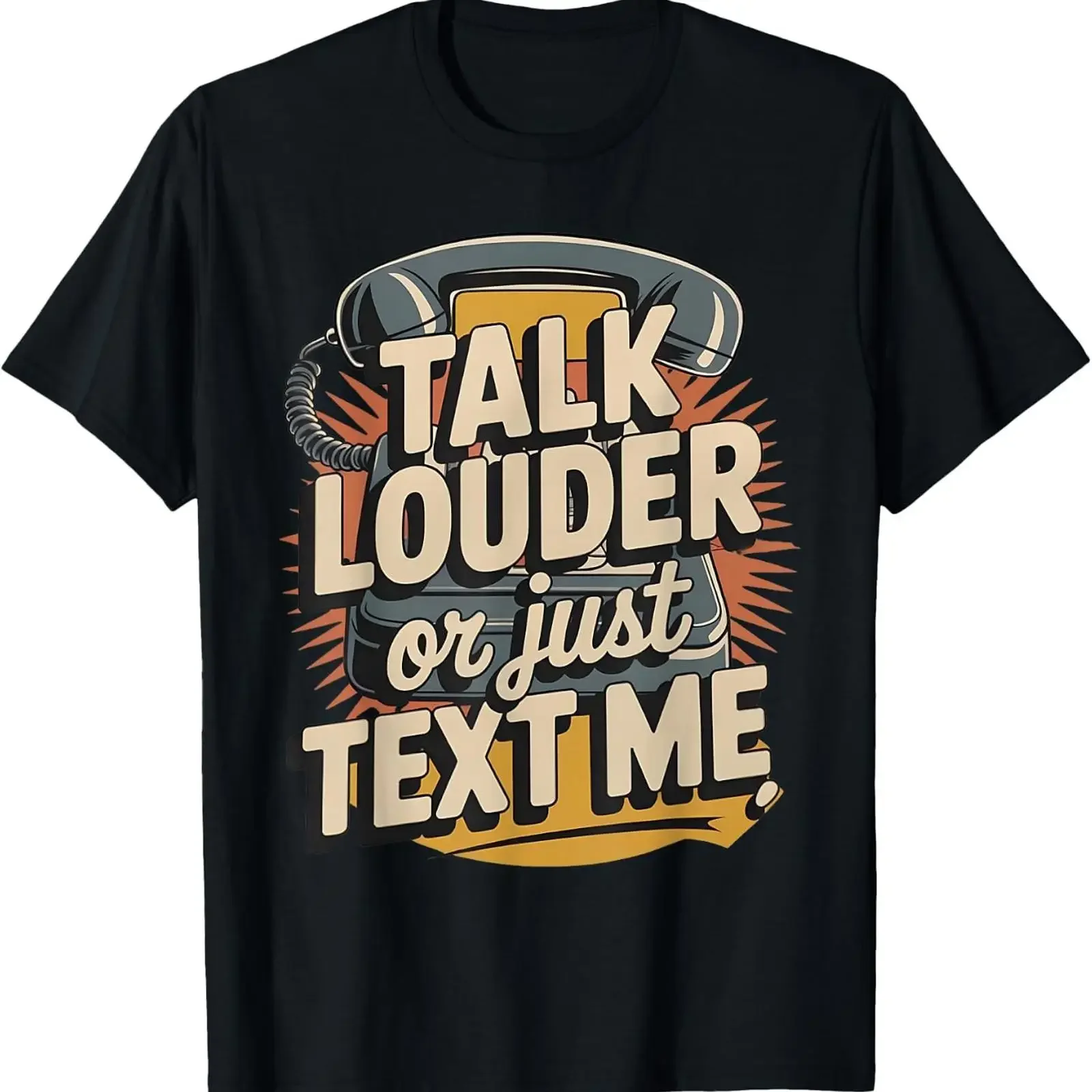 Talk Louder or Just Text Me Funny Saying Design T Shirt vintage Washed Top For Everyday Wear Unisex designer clothes Casual