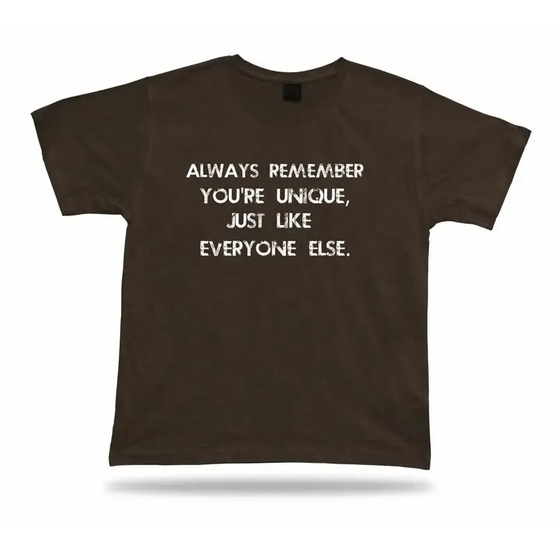 You re unique funny T shirt quote Awesome gift Idea birhday humor inspiration