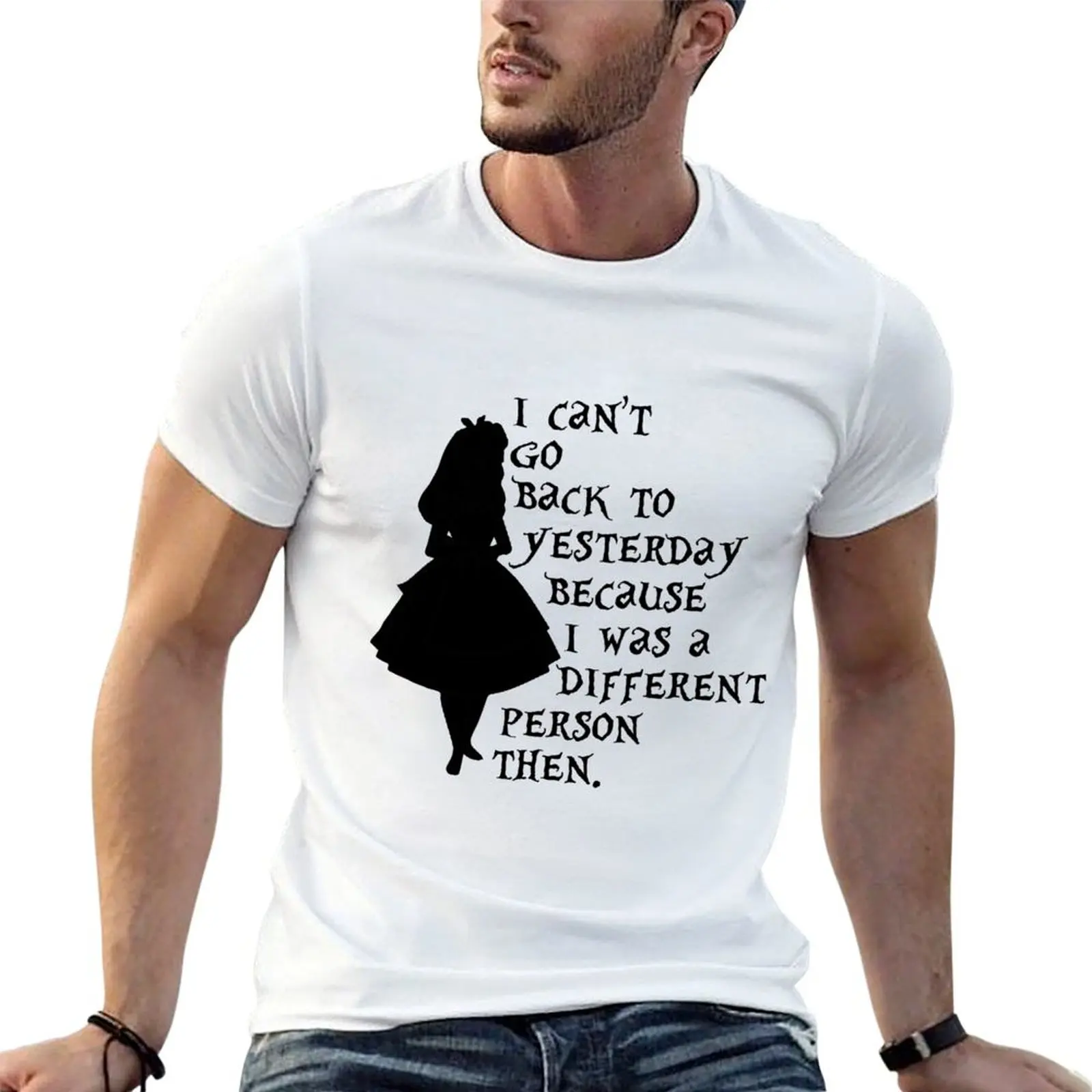 I can't go back to yesterday because I was a different person then T-Shirt