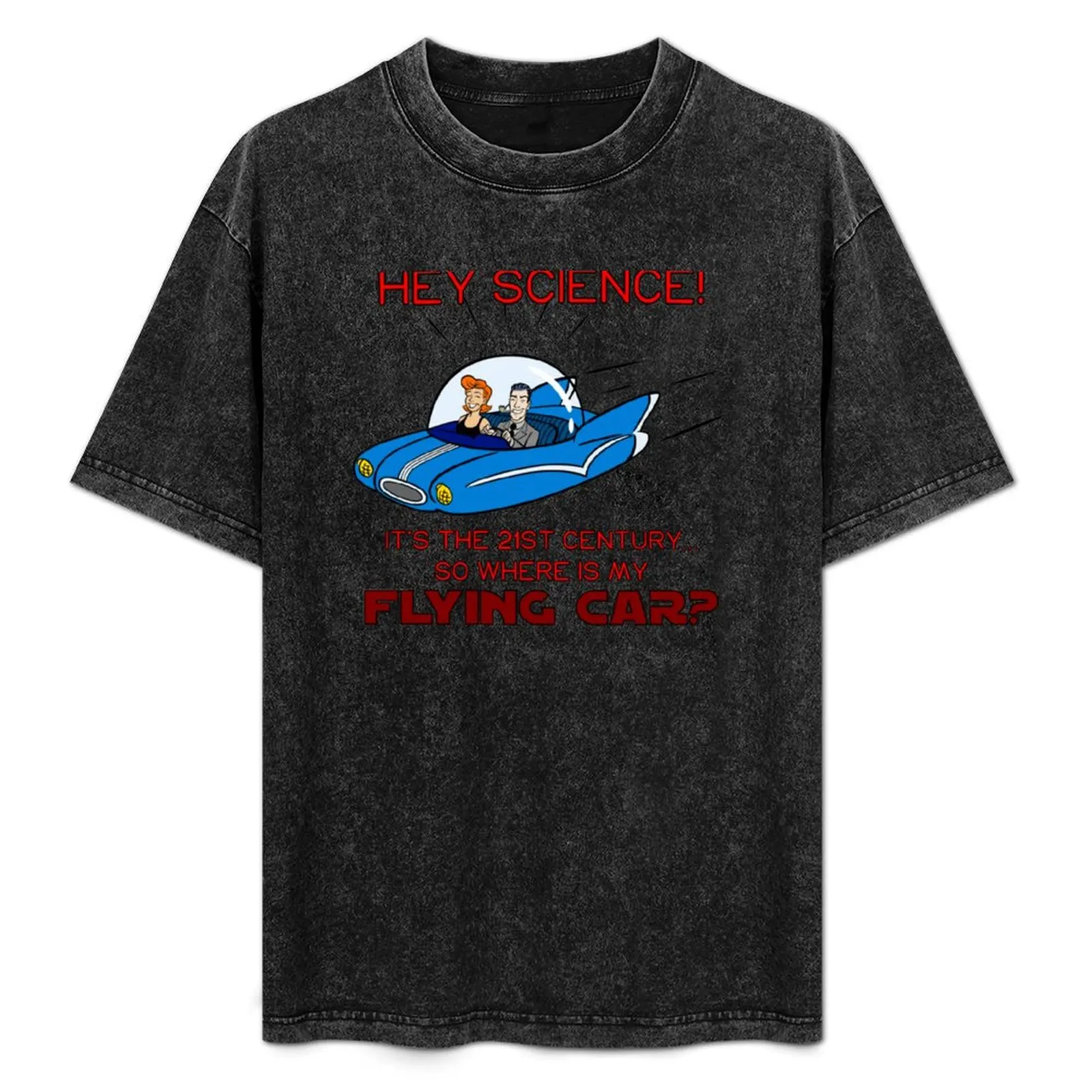 Hey Science! Where Is My Flying Car? T-Shirt Sporty Casual Quick Dry T-Shirt