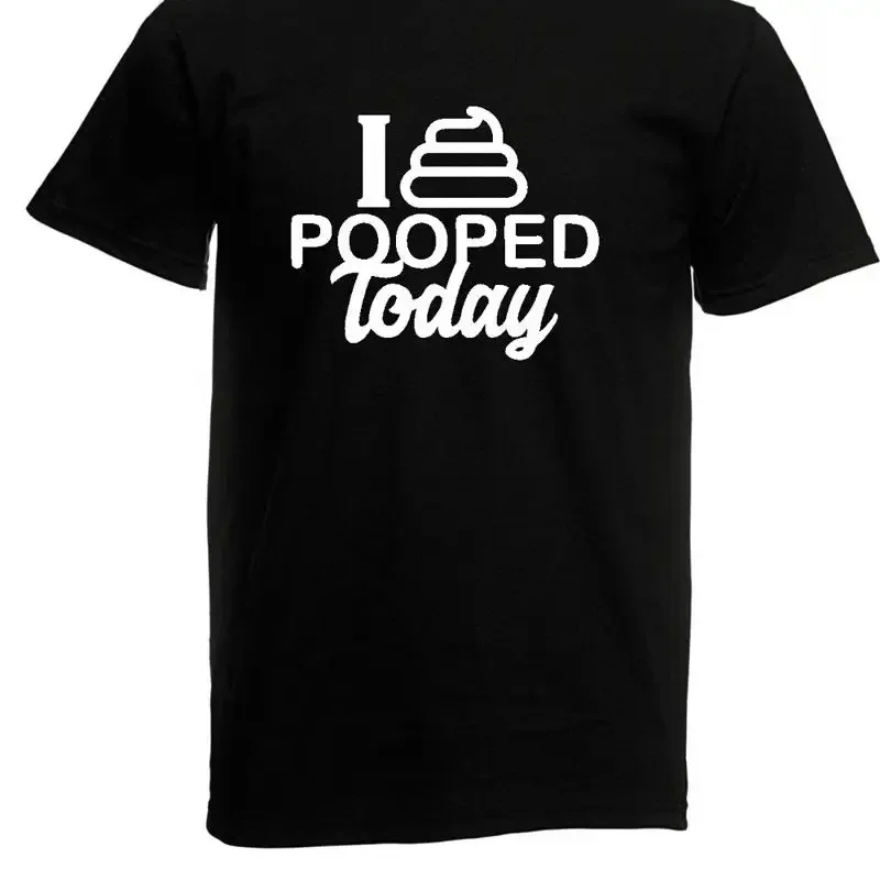 Mens I Pooped Today T Shirt Up To 5XL