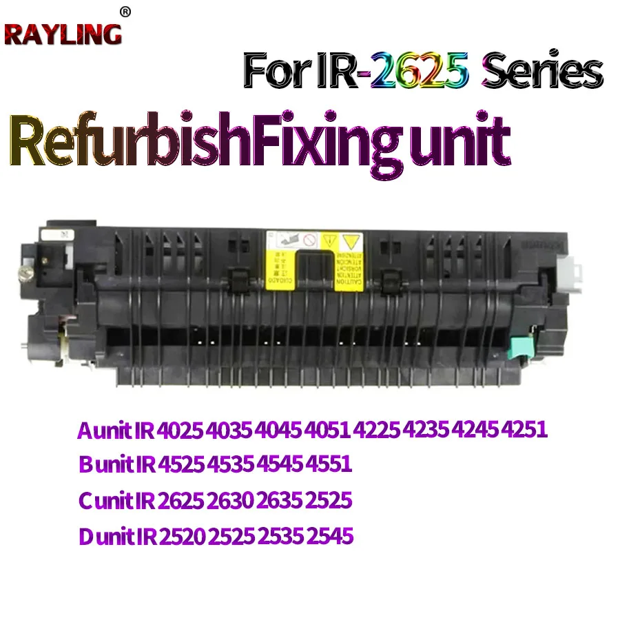 Fuser Fixing unit for Canon IR 4025 4035 4045 4051 4225 4235 4245 4251 4525 4535 4545 4551 2625 2630 2635 2520 2525 2535 2545