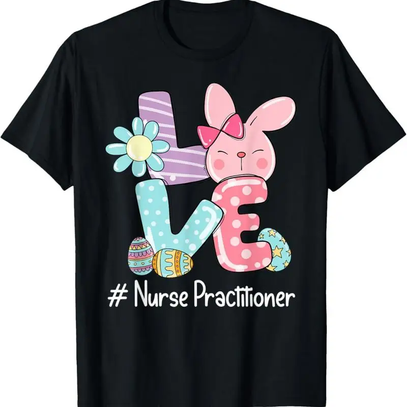 

Love Bunny Nurse Practitioner Easter Day Cute T Shirt